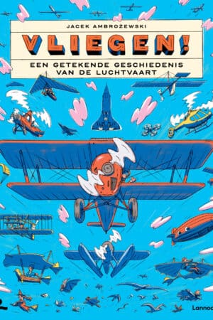 Vliegen! Een getekende geschiedenis van de luchtvaart