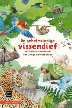 De geheimzinnige vissendief en andere avonturen van jonge natuurhelden