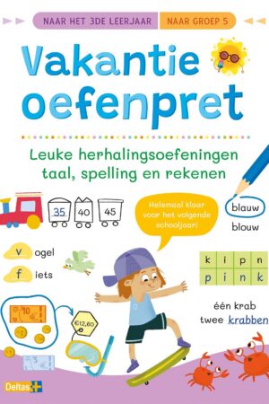 Vakantie oefenpret - Leuke herhalingsoefeningen taal, spelling en rekenen (naar het 3de leerjaar / naar groep 5)