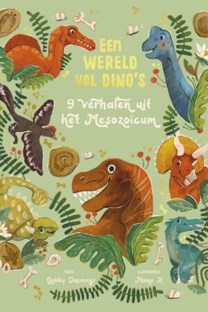 Een wereld vol dino's - 9 verhalen uit het Mesozoïcum