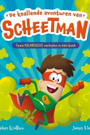 De knallende avonturen van Scheetman - Twee HILARISCHE verhalen in één boek