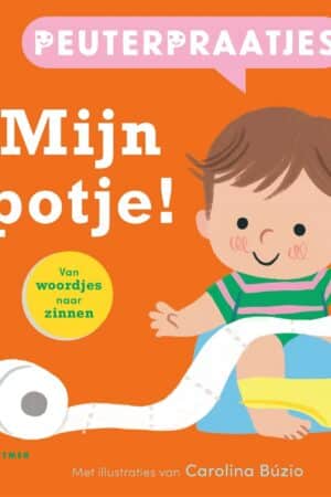 Peuterpraatjes - Mijn potje! (van woordjes naar zinnen)