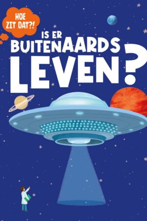 Hoe zit dat? Is er buitenaards leven?