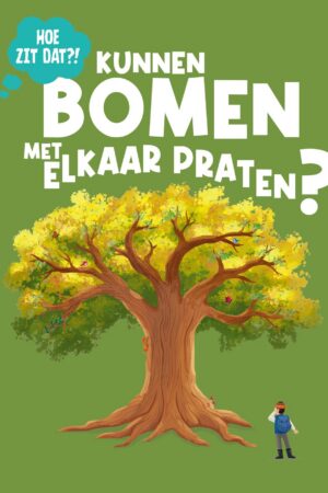 Hoe zit dat? Kunnen bomen met elkaar praten?