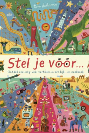 Stel je voor... (ontdek oneindig veel verhalen in dit kijk- en zoekboek)