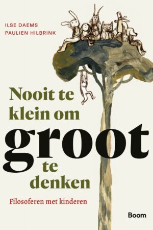 Nooit te klein om groot te denken (filosoferen met kinderen)