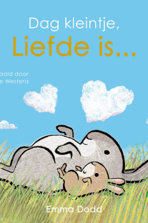 Dag kleintje, liefde is...