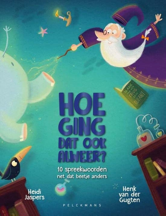 Hoe ging dat ook alweer? 2 (10 spreekwoorden net dat beetje anders)